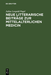 Neue litterarische Beiträge zur mittelalterlichen Medicin