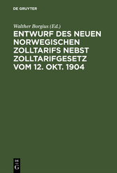 Entwurf des neuen norwegischen Zolltarifs nebst Zolltarifgesetz vom 12. Okt. 1904