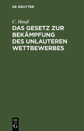 Das Gesetz zur Bekämpfung des unlauteren Wettbewerbes