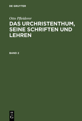 Otto Pfleiderer: Das Urchristenthum, seine Schriften und Lehren. Band 2