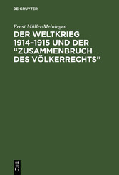 Der Weltkrieg 1914-1915 und der 'Zusammenbruch des Völkerrechts'