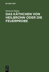 Das Käthchen von Heilbronn oder die Feuerprobe