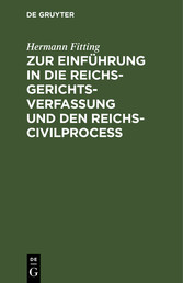 Zur Einführung in die Reichs-Gerichtsverfassung und den Reichs-Civilproceß