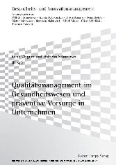 Qualitätsmanagement im Gesundheitswesen und präventive Vorsorge in Unternehmen