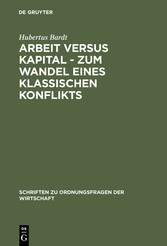 Arbeit versus Kapital - Zum Wandel eines klassischen Konflikts