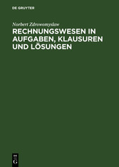 Rechnungswesen in Aufgaben, Klausuren und Lösungen