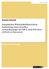 Europäischer Wirtschaftsführerschein. Erarbeitung eines aktuellen Lernzielkataloges  der EBCL Stufe B Version 2015-01 in Österreich