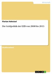 Die Geldpolitik der EZB von 2008 bis 2013