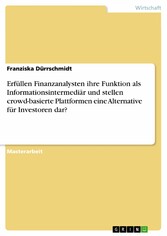 Erfüllen Finanzanalysten ihre Funktion als Informationsintermediär und stellen crowd-basierte Plattformen eine Alternative für Investoren dar?