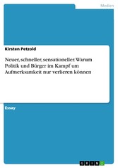 Neuer, schneller, sensationeller. Warum Politik und Bürger im Kampf um Aufmerksamkeit nur verlieren können