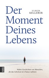 Der Moment Deines Lebens