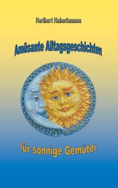 Amüsante Alltagsgeschichten für sonnige Gemüter