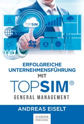 Erfolgreiche Unternehmensführung mit TOPSIM - General Management