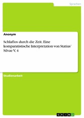 Schlaflos durch die Zeit. Eine komparatistische Interpretation von Statius' Silvae V, 4