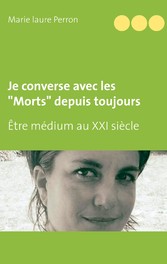 Je converse avec les &quot;Morts&quot; depuis toujours