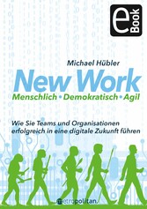 New Work: Menschlich - Demokratisch - Agil