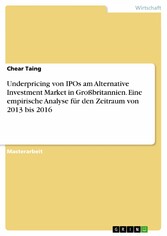 Underpricing von IPOs am Alternative Investment Market in Großbritannien. Eine empirische Analyse für den Zeitraum von 2013 bis 2016