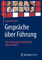 Gespräche über Führung: Zehn Führungspersönlichkeiten geben Einblick