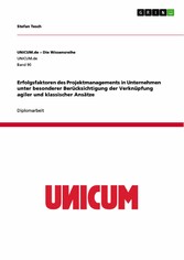 Erfolgsfaktoren des Projektmanagements in Unternehmen unter besonderer Berücksichtigung der Verknüpfung agiler und klassischer Ansätze