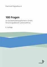 100 Fragen zur Sozialversicherungsfreiheit in GmbH, Personengesellschaft und Einzelfirma