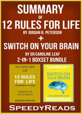 Summary of 12 Rules for Life: An Antidote to Chaos by Jordan B. Peterson + Summary of Switch On Your Brain by Dr Caroline Leaf 2-in-1 Boxset Bundle