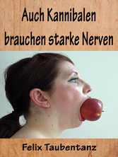 Auch Kannibalen brauchen starke Nerven