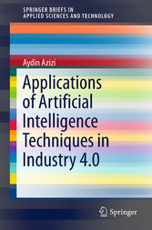 Applications of Artificial Intelligence Techniques in Industry 4.0