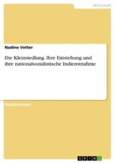 Die Kleinsiedlung. Ihre Entstehung und ihre nationalsozialistische Indienstnahme