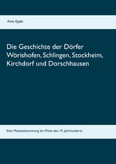 Die Geschichte der Dörfer Wörishofen, Schlingen, Stockheim, Kirchdorf und Dorschhausen