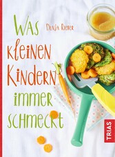 Was kleinen Kindern immer schmeckt