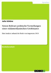 Simon Bolivars politische Vorstellungen eines südamerikanischen Großstaates