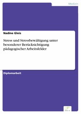 Stress und Stressbewältigung unter besonderer Berücksichtigung pädagogischer Arbeitsfelder