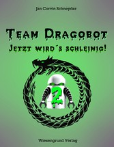 Team Dragobot - Jetzt wird's schleimig!