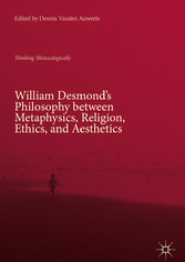 William Desmond's Philosophy between Metaphysics, Religion, Ethics, and Aesthetics