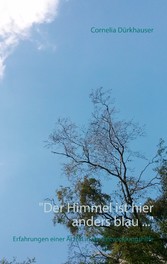 &quot;Der Himmel ist hier anders blau ...&quot;