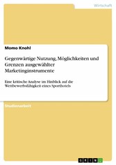 Gegenwärtige  Nutzung, Möglichkeiten und Grenzen  ausgewählter Marketinginstrumente