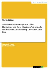 Conventional and Organic Coffee Plantations and their Effects on Arthropods and Avifauna. A Biodiversity Check in Costa Rica