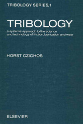 Tribology : a systems approach to the science and technology of friction, lubrication, and wear