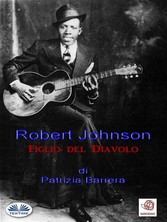 Robert Johnson  Figlio Del Diavolo