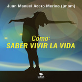 Cómo: saber vivir la vida