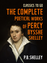 The Complete Poetical Works of Percy Bysshe Shelley