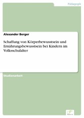 Schaffung von Körperbewusstsein und Ernährungsbewusstsein bei Kindern im Volksschulalter