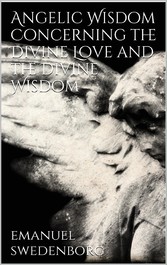 Angelic Wisdom Concerning the Divine Love and the Divine Wisdom