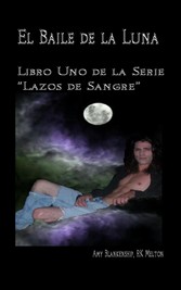 El Baile De La Luna: Libro Uno Dela Serie 'lazos De Sangre'