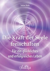 Die Kraft der Seele freischalten