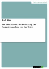 Die Berichte und die Bedeutung der Auferstehung Jesu von den Toten