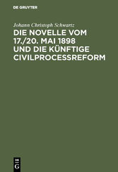 Die Novelle vom 17./20. Mai 1898 und die künftige Civilprocessreform