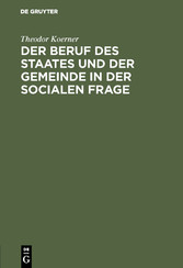 Der Beruf des Staates und der Gemeinde in der Socialen Frage