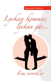 Lyckan kommer. Lyckan går.....