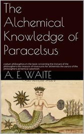 The Alchemical knowledge of Paracelsus